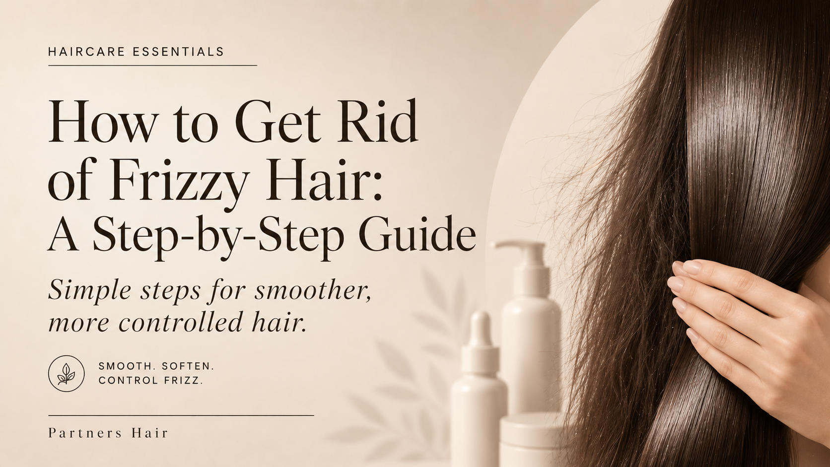 How to Get Rid of Frizzy Hair: A Step-by-Step Guide