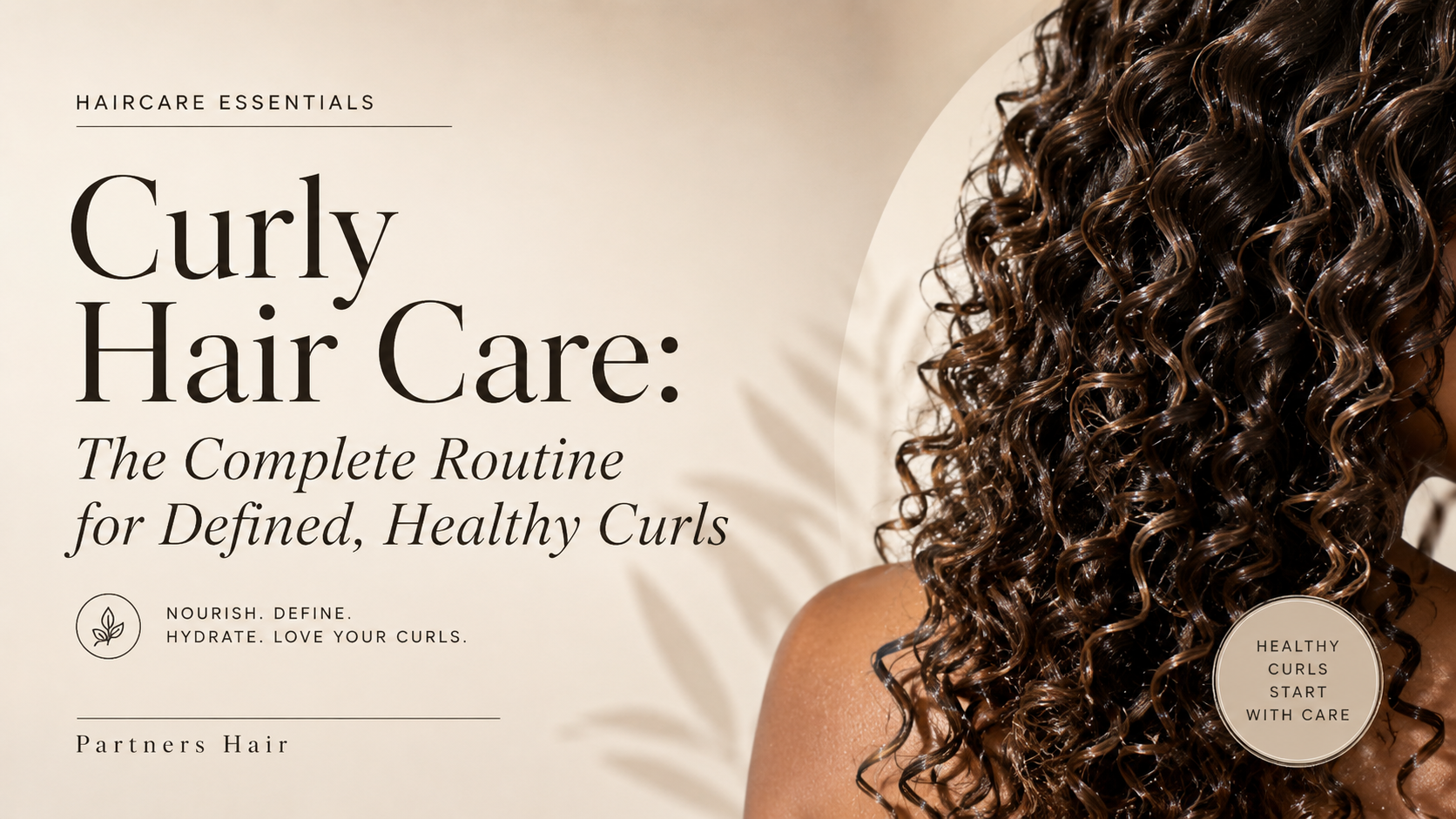 Curly Hair Care: The Complete Routine for Defined, Healthy Curls