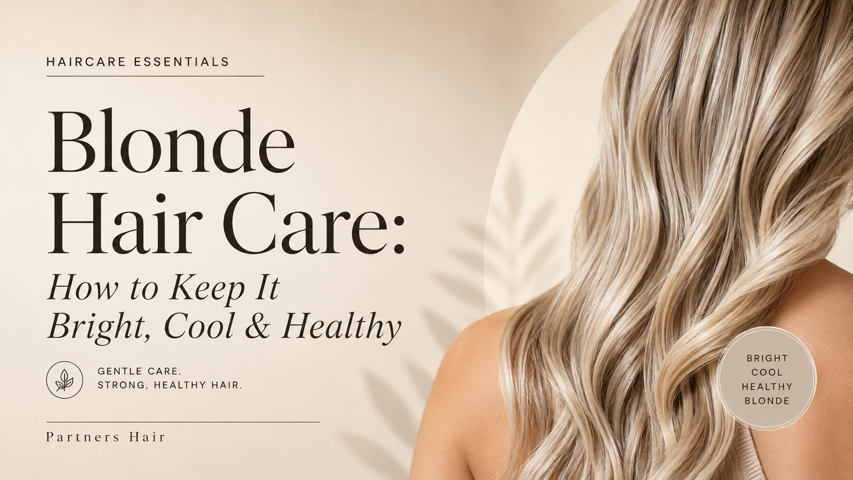 Blonde Hair Care: How to Keep It Bright, Cool & Healthy