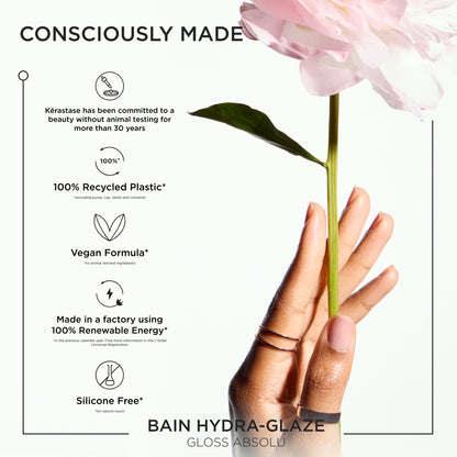 Kérastase Bain Hydra-Glaze: Consciously Made. Vegan, Recycled, Silicone-Free, Renewable Energy. Gloss Absolu sustainability.