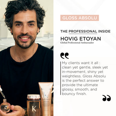 Kerastase Gloss Absolu: Shiny hair product endorsed by Hovig Etoyan, professional hair stylist.