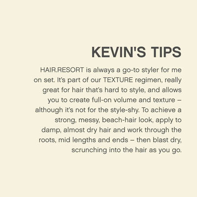 Kevin Murphy's tips for beach waves: Use HAIR.RESORT for strong, messy, beach-hair look. Apply to damp hair, blast dry, and scrunch.